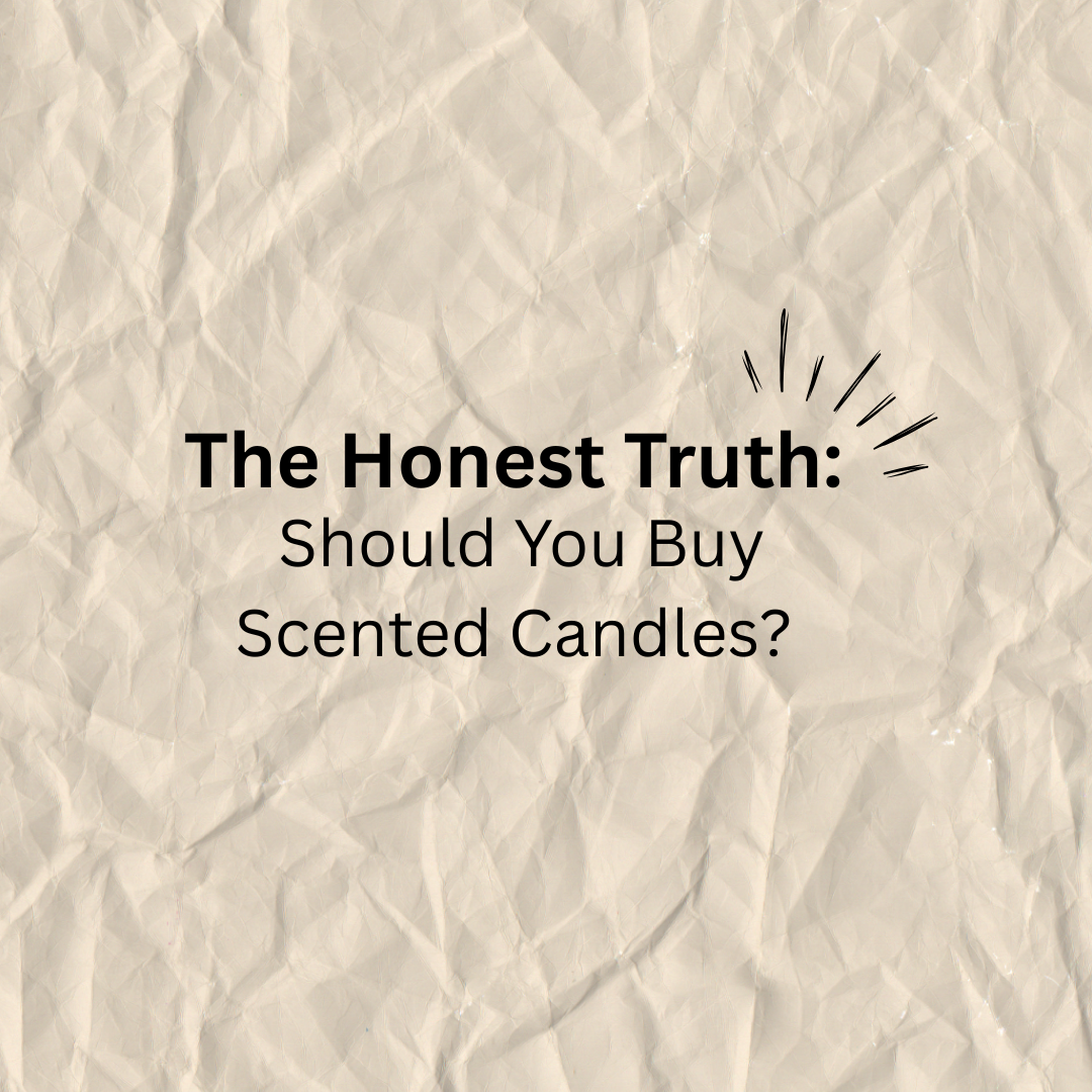 The Honest Truth: Should You Buy Scented Candles?